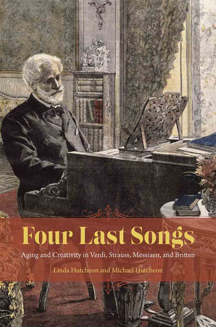 Four Last Songs: Aging and Creativity in Verdi, Strauss, Messiaen, and Britten Cover