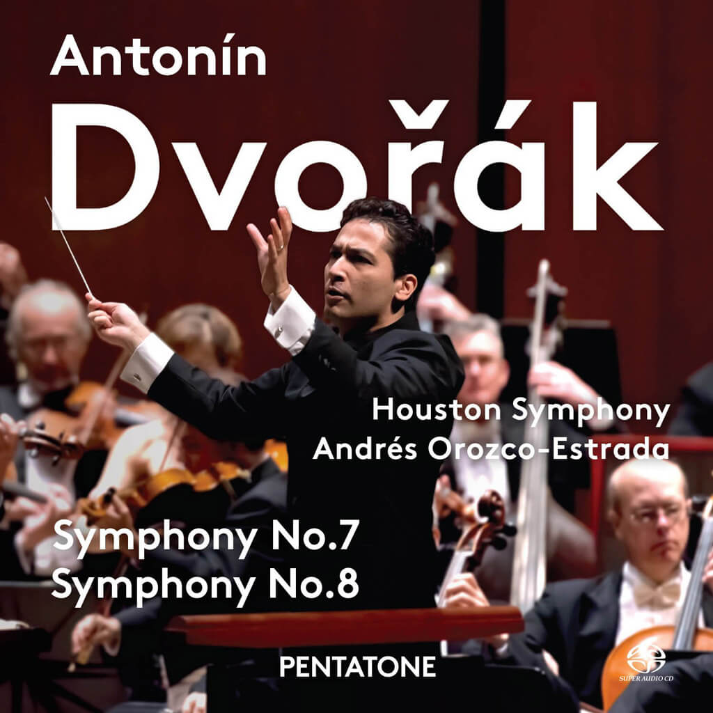 Dvorák: Symphonies Nos. 7 & 8 | Houston Symphony, Andres Orozco-Estrada, conductor. (Pentatone Music)