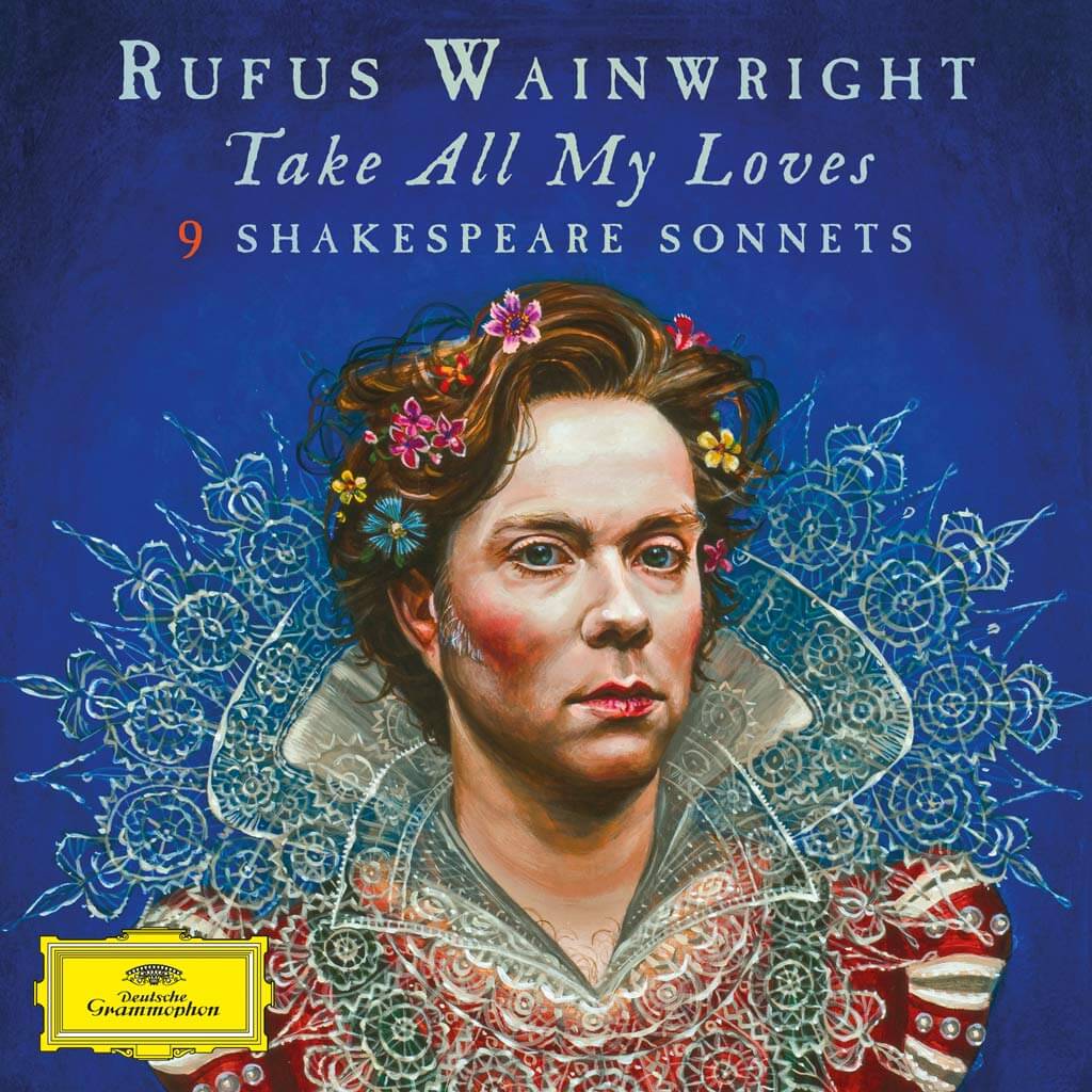 Rufus Wainwright | Take All My Loves: 9 Shakespeare Sonnets