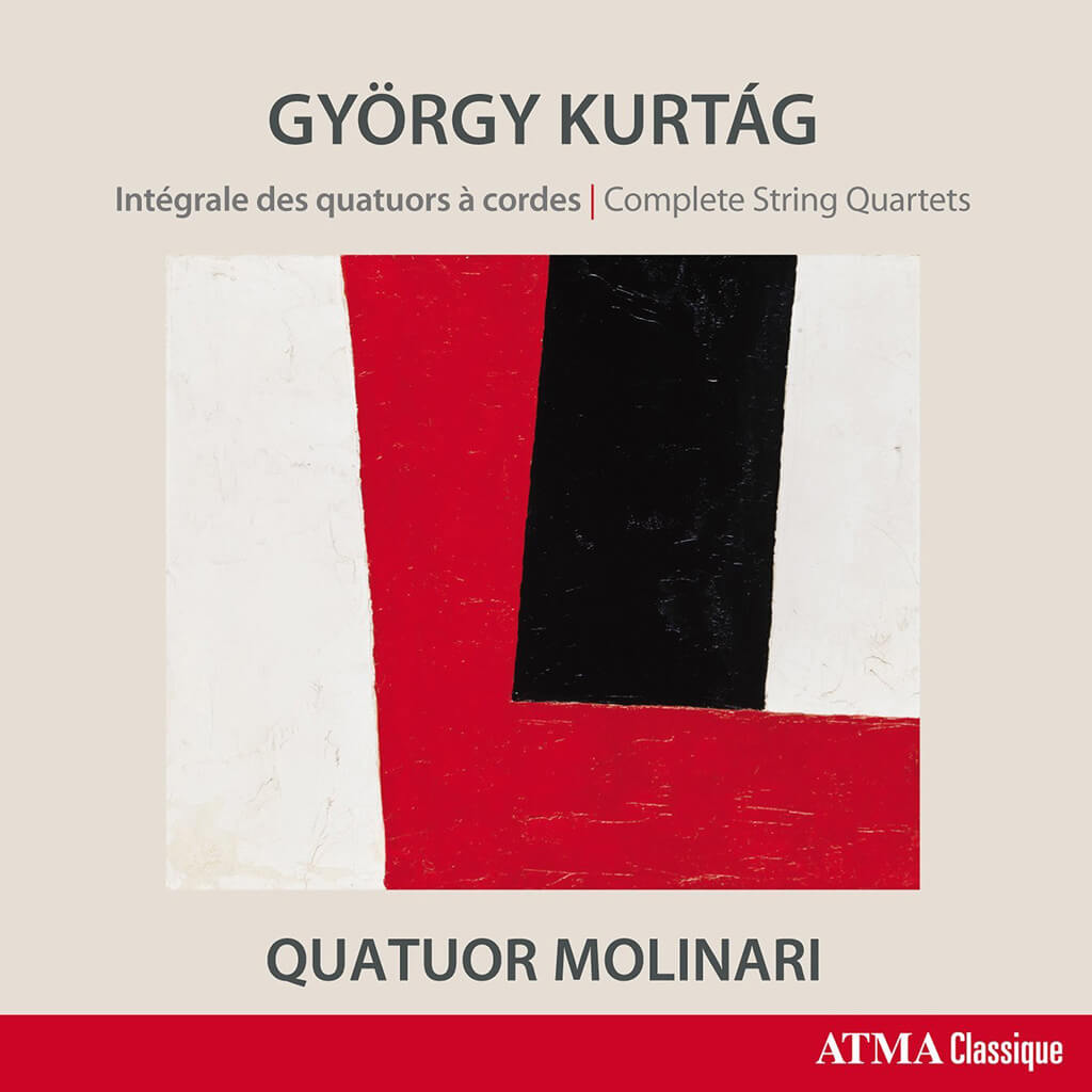 György Kurtág: Complete String Quartets, Quatuor Molinari (Atma Classique)