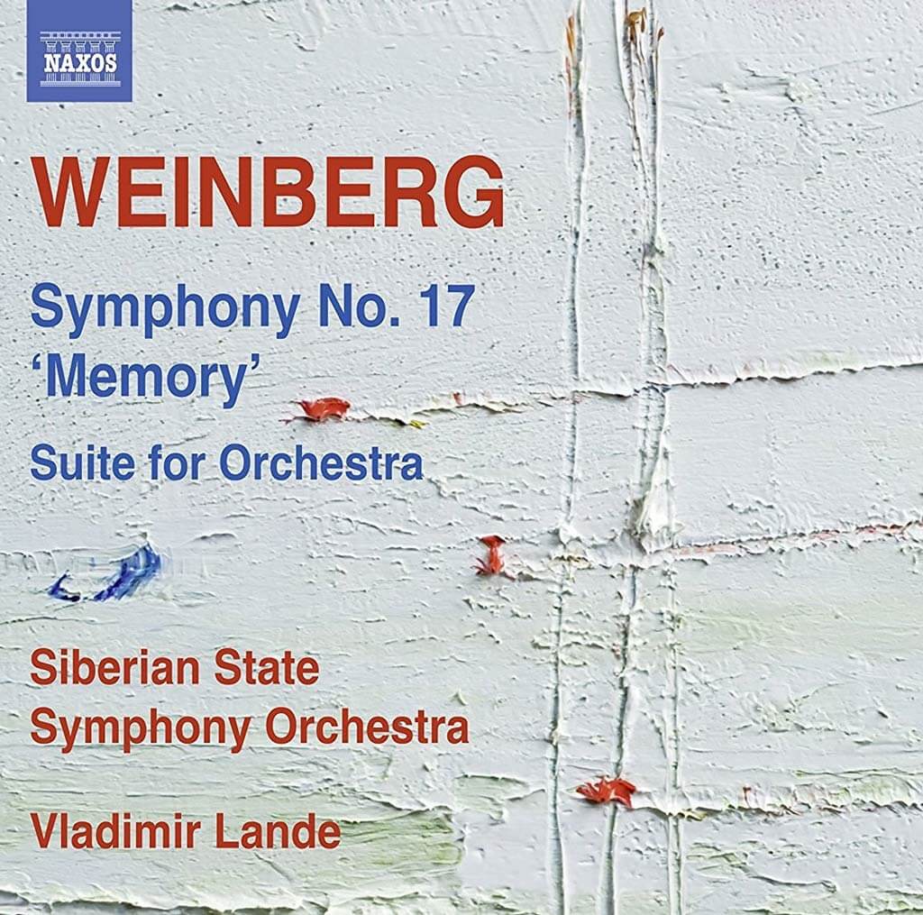 Weinberg: Symphony No. 17 Op. 137 “Memory”. Suite for Orchestra. Siberian State Symphony Orchestra/Vladimir Lande. Naxos 8.573565. Total Time: 64:49.
