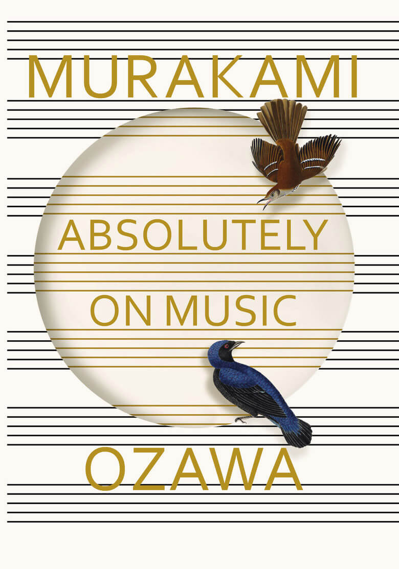 Haruki Murakami: Absolutely on Music: Conversations with Seiji Ozawa. New York: Alfred A. Knopf, 2016. 325 pages.