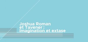 Joshua Roman et Tavener Imagination et extase