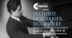 Concert Hors Série Mathieu Descarrie Dompierre - Hommage aux compositeurs québécois.