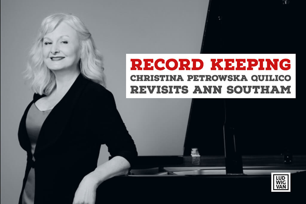 RECORD KEEPING | Christina Petrowska Quilico Revisits Ann Southam With Diminishing Returns