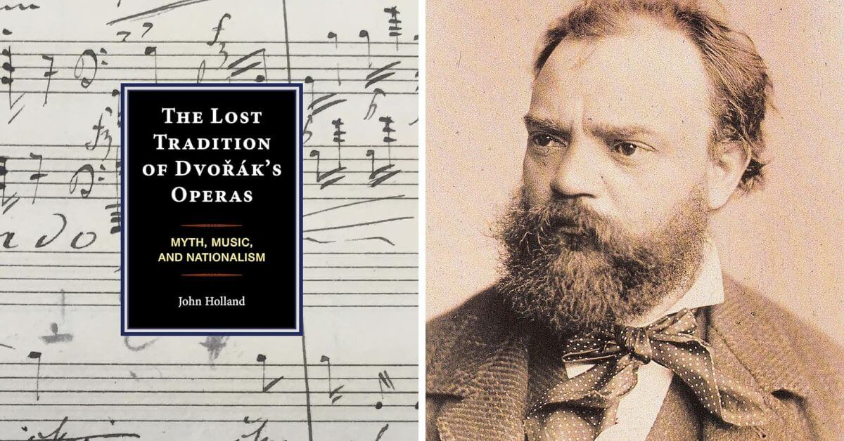 L-R: Dr. John Holland — The Lost Tradition of Dvořák's Operas: Myth, Music, and Nationalism (Photo courtesy of the author); Antonín Dvořák in 1882 (Photographer unknown/Public domain)